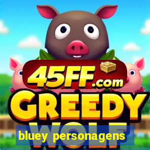 bluey personagens